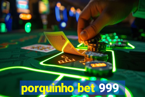 porquinho bet 999